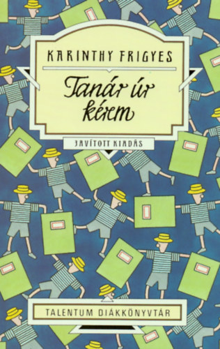 Karinthy Frigyes: Tanár úr kérem - Talentum diákkönyvtár