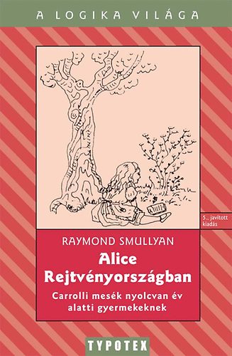 Raymond Smullyan: Alice Rejtvényországban