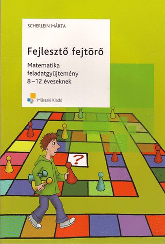 Scherlein Márta: Fejlesztő fejtörő - Matematika feladatgyűjtemény 8-12 éveseknek