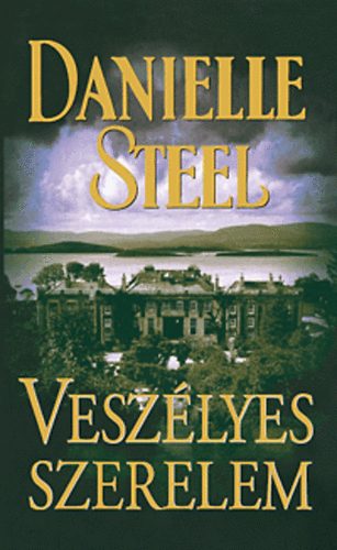 Danielle Steel: Veszélyes szerelem