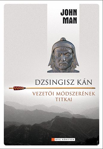 John Man: Dzsingisz kán vezetői módszerének titkai