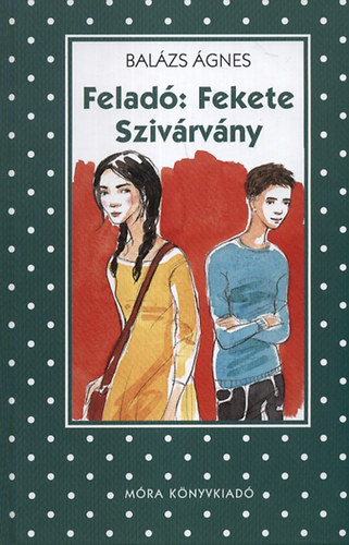 Balázs Ágnes: Feladó: Fekete Szivárvány