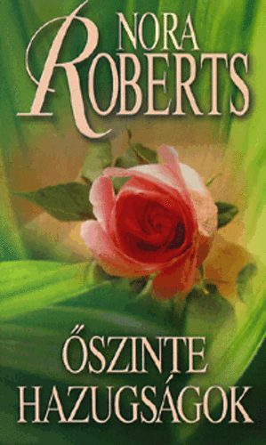 Nora Roberts: Őszinte hazugságok