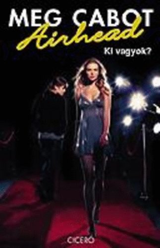 Meg Cabot: Airhead - Ki vagyok?