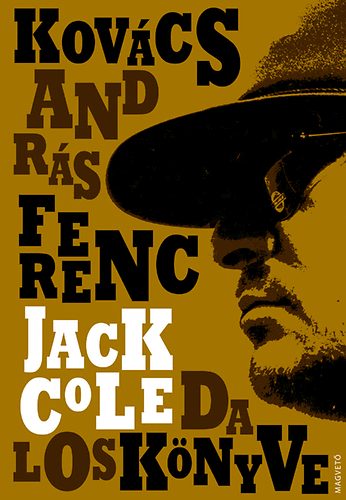 Kovács András Ferenc: Jack Cole daloskönyve