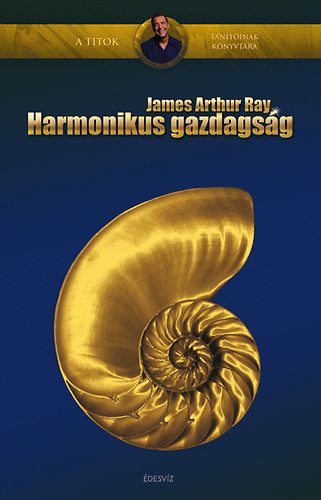 James Arthur Ray: Harmonikus gazdagság