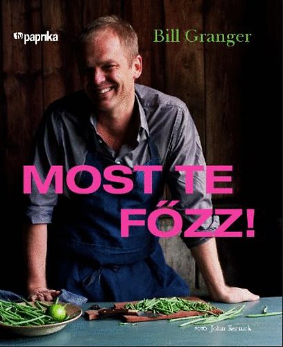 Granger, Bill: Most te főzz!