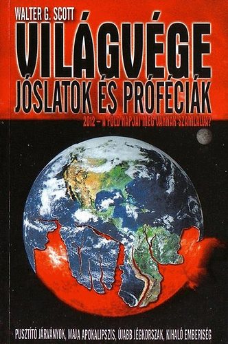 Walter G. Scott: Világvége - Jóslatok és próféciák