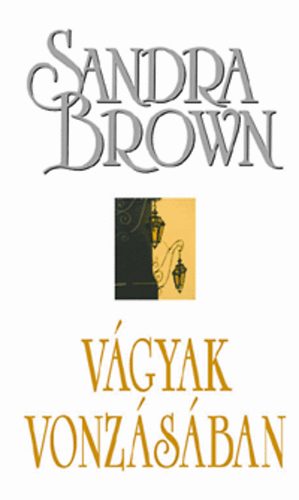 Sandra Brown: Vágyak vonzásában