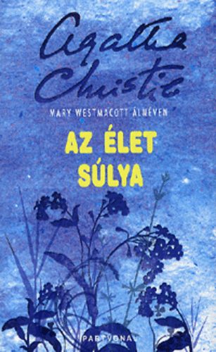 Mary Westmacott (Christie, Agatha): Az élet súlya
