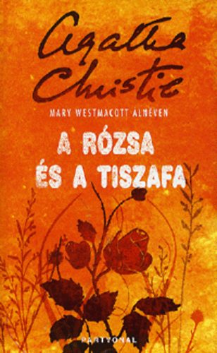 Mary Westmacott (Christie, Agatha): A rózsa és a tiszafa