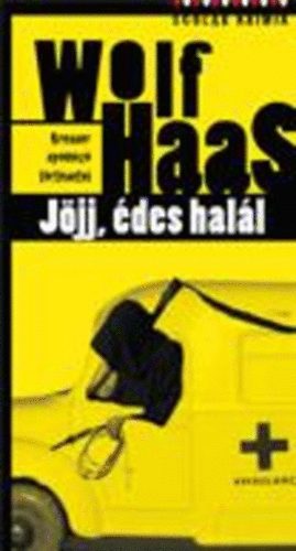 Wolf Haas: Jöjj, édes halál!