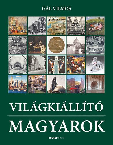 Gál Vilmos: Világkiállító magyarok
