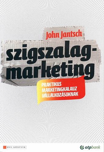 John Jantsch: Szigszalagmarketing - Praktikus marketingkalauz vállalkozásoknak