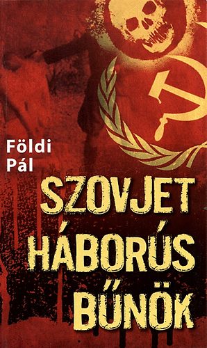 Földi Pál: Szovjet háborús bűnök
