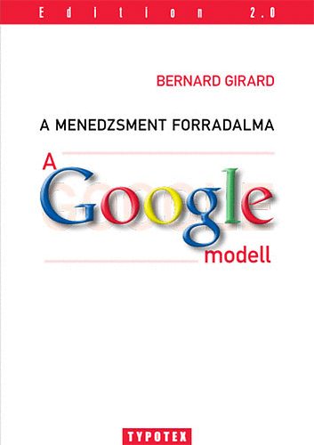 Bernard Girard: A menedzsment forradalma - A Google-modell