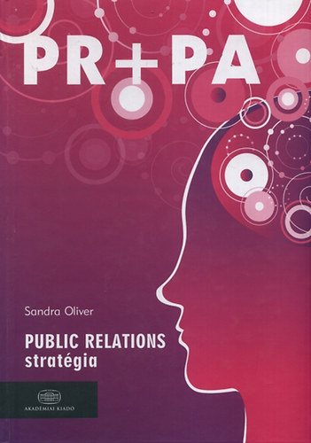 Sandra Oliver; Thomson, Stuart, John, Steve: Pr+Pa - Public Relations Stratégia, Public Affairs lobbizás