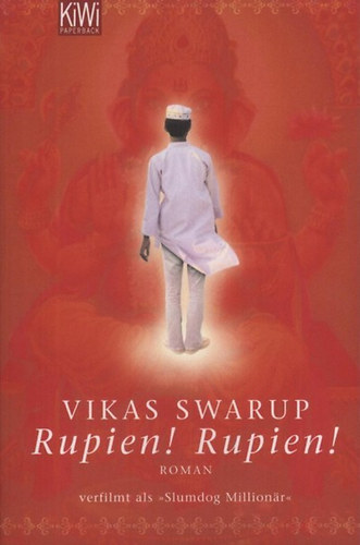 Vikas Swarup: Rupien! Rupien! (Slumdog Millionär)