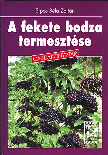 Sipos Béla Zoltán: A fekete bodza termesztése