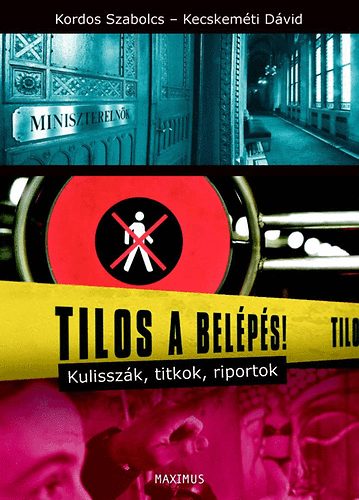 Kordos Szabolcs; Kecskeméti Dávid: Tilos a belépés! - Kulisszák, titkok, riportok