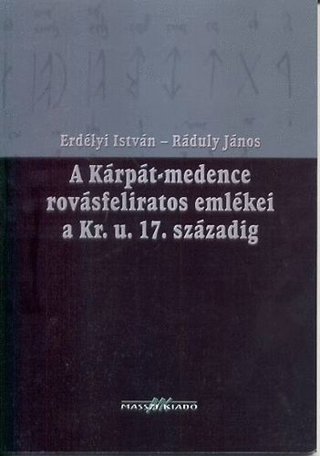 Erdélyi István; Ráduly János: A Kárpát-medence rovásfeliratos emlékei a Kr. u.17. századig