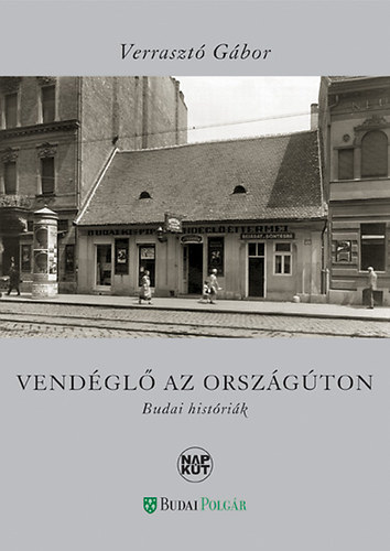 Verrasztó Gábor: Vendéglő az országúton - Budai históriák