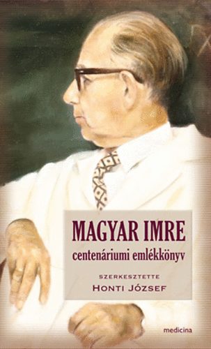 Honti József (szerk.): Magyar Imre centenáriumi emlékkönyv