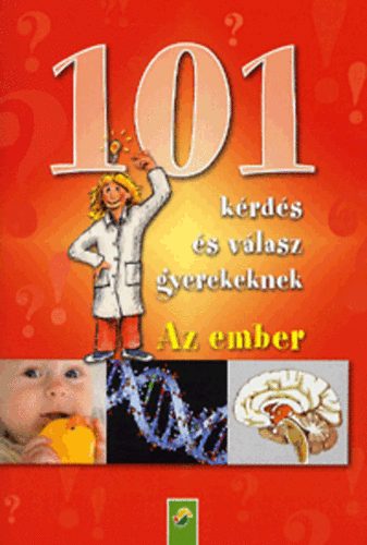 : 101 kérdés és válasz gyerekeknek: Az ember