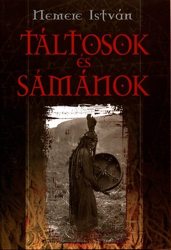 Nemere István: Táltosok és sámánok