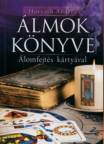 Horváth Andrea: Álmok könyve - Álomfejtés kártyával