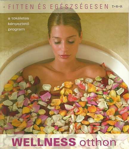 : Wellness otthon - A tökéletes kényeztető program