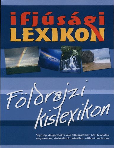 : Ifjúsági lexikon - Földrajzi kislexikon