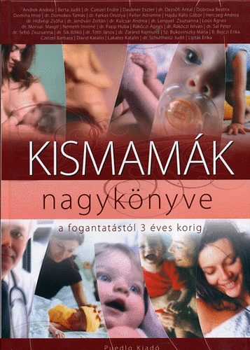 Dr. Sebő Zsuzsanna (szerk.): Kismamák nagykönyve- a fogantatástól 3 éves korig