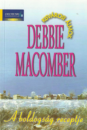 Debbie Macomber: A boldogság receptje