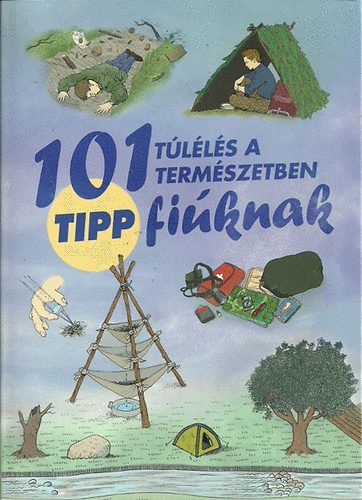 Chris McNab: 101 tipp - Túlélés a természetben fiúknak