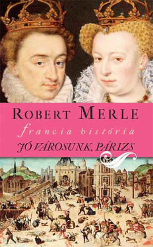 Robert Merle: Jó városunk, Párizs