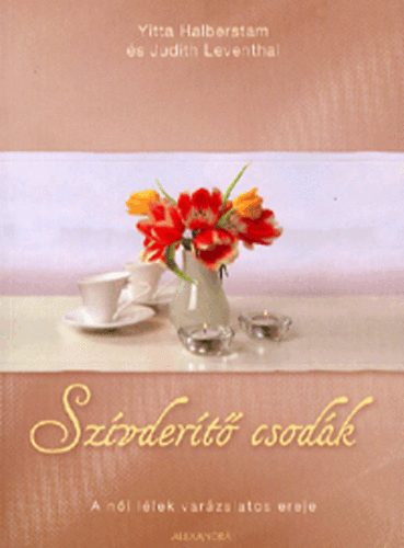 Yitta Halberstam; Judith Leventhal: Szívderítő csodák - A női lélek varázslatos ereje