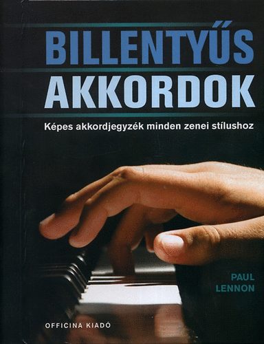 Paul Lennon: Billentyűs akkordok - Képes akkordjegyzék minden zenei stílushoz