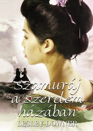 Lesley Downer: Szamuráj a szerelem házában
