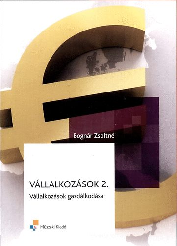 Bognár Zsoltné: Vállalkozások 2. - Vállalkozások gazdálkodása