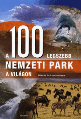Hanns-Joachim Neubert; Winfried Maass: A 100 legszebb nemzeti park a világon - Utazás öt kontinensen