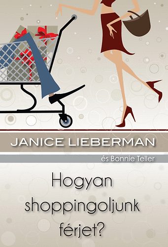 Janice Lieberman: Hogyan shoppingoljunk férjet?