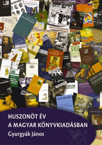 Gyurgyák János: Huszonöt év a magyar könyvkiadásban