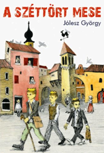 Jólesz György: A széttört mese