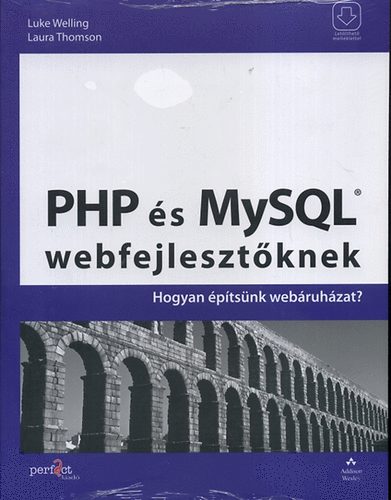 Laura Thomson; Luke Welling: PHP és MySQL webfejlesztőknek - Hogyan építsünk webáruházat?