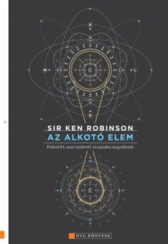 Ken Robinson: Az alkotó elem - Fedezd fel, mire születtél, és minden megváltozik