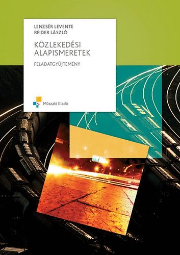 Lenzsér Levente; Reider László: Közlekedési alapismeretek feladatgyűjtemény