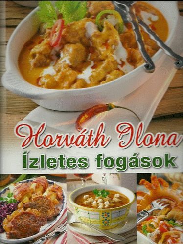 Horváth Ilona: Ízletes fogások