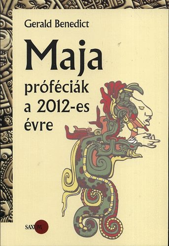 Gerald Benedict: Maja próféciák a 2012-es évre