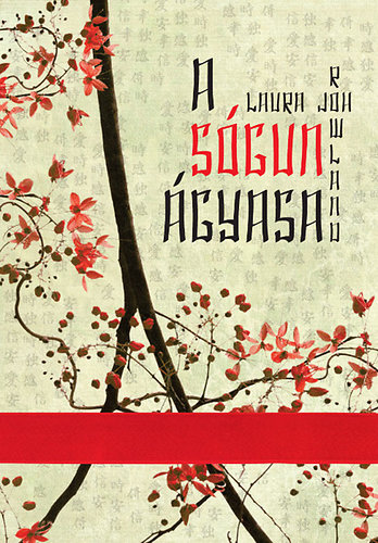 Laura Joh Rowland: A sógun ágyasa